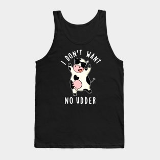 I Don't Want No Udder Cute Cow Pun Tank Top